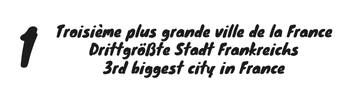 1. Troisième plus grande ville de la France Drittgrößte Stadt Frankreichs 3rd biggest city in France